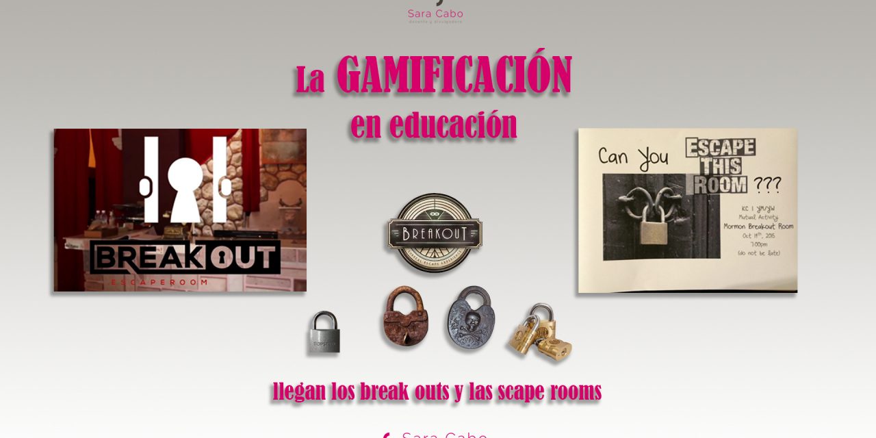 La GAMIFICACIÓN en educación, llegan los break outs y las scape rooms